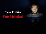 Here Is What You Are Addicted To According To Your Zodiac Sign