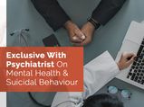 Exclusive: A Psychiatrist's View On Mental Health And Suicidal Behaviour