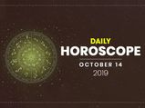 Daily Horoscope: 14 October 2019