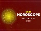 Daily Horoscope: 21 October 2019