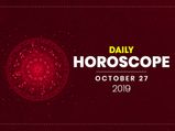 Daily Horoscope: 27 October 2019