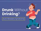 Auto-Brewery Syndrome (ABS): Causes, Symptoms, Risk Factors, Diagnosis And Treatment