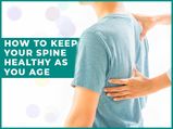 World Spinal Cord Injury (SCI) Day: How To Keep Your Spine Healthy As You Age