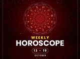 Weekly Horoscope: 13 October To 19 October