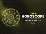 Daily Horoscope: 19 November 2019