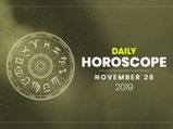 Daily Horoscope: 26 November 2019