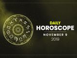 Daily Horoscope: 09 November 2019