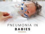 Pneumonia In Babies: Causes, Symptoms, Diagnosis And Treatment