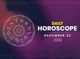 Daily Horoscope: 22 December 2019