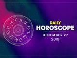 Daily Horoscope: 27 December 2019