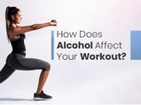How Does Alcohol Affect Your Workout?