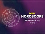 Daily Horoscope: 25 February 2020