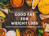 10 Best Foods With Good Fat For Weight Loss