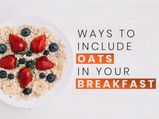 5 Healthy Ways To Include Oats In Your Breakfast