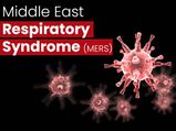 Middle East Respiratory Syndrome (MERS): Causes, Symptoms, Diagnosis And Treatment