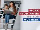 Mother's Day 2023: Work From Home Tips For Mothers