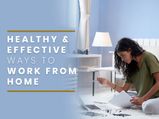 Tips For A Healthy Work From Home During Covid-19 Lockdown
