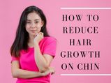 The Best Ways To Reduce Growth Of Hair On Chin