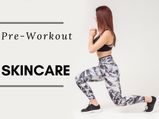 This Is The Skincare Routine You Should Follow Before Workout