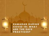 Ramadan And COVID-19: Know About Safe Practices During A Pandemic