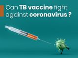 Can TB Vaccine Fight Against Coronavirus? What Do Studies Say?