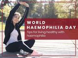 World Haemophilia Day: Tips For Living Healthy With Haemophilia