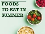 10 Foods You Should Eat In Summer