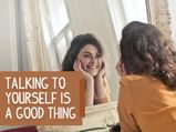 Did You Know That Talking To Yourself Can Reduce Stress? The Benefits Of Positive Self-talk