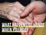 What Happens To Your Hands When You Age?