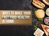 7 Ways To Make Your Fast Food Healthy