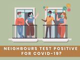 Neighbours Test Positive For COVID-19? Here Are The Dos And Don'ts