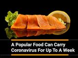 Salmon Fish And Other Frozen Foods May Carry The Novel Coronavirus, Study
