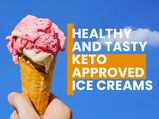 12 Tasty And Healthy Keto-Approved Ice Creams