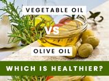 Olive Oil vs Vegetable Oil: Which Is A Healthier Option?