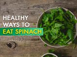 6 Healthy Ways To Eat Spinach