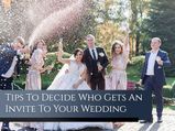 Tips To Decide Who Does And Doesn’t Get An Invite To Your Wedding