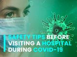 COVID-19: Safety Tips For Visiting Hospitals During The Pandemic