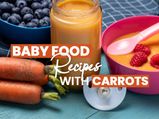 10 Healthy And Safe Baby Food Recipes With Carrots