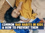 10 Common Bad Habits In Kids And Tips To Prevent Them