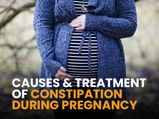 What Causes Constipation During Pregnancy And How Can It Be Treated?