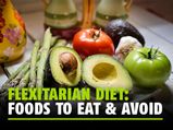 Flexitarian Diet: Health Benefits, Foods To Eat & Avoid And A Sample Meal Plan