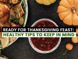 Ready For Thanksgiving Feast? Healthy Tips To Keep In Mind