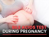 Why Is Bile Acid Test Important During Pregnancy?