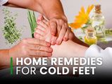 11 Home Remedies For Cold Feet: Oil Massage, Ginger Tea, Gotu Kola And More