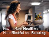 Benefits Of Mindful Eating And Ways To Make Your Mealtime A Healthy And Rewarding Experience