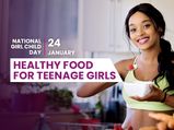What Are The Healthy Food For Teenage Girls?