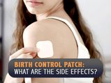 Birth Control Patch: How Does It Work? Is It Effective Than Pills? What Are The Side Effects?