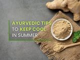 Ayurvedic Tips To Keep Yourself Cool This Summer 