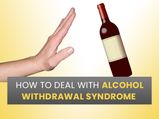 How To Deal With Alcohol Withdrawal Syndrome
