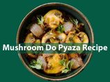 Mushroom Do Pyaza Recipe: How To Prepare It At Home